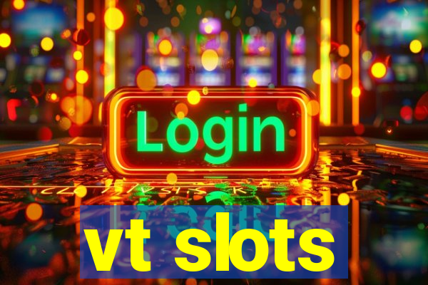 vt slots